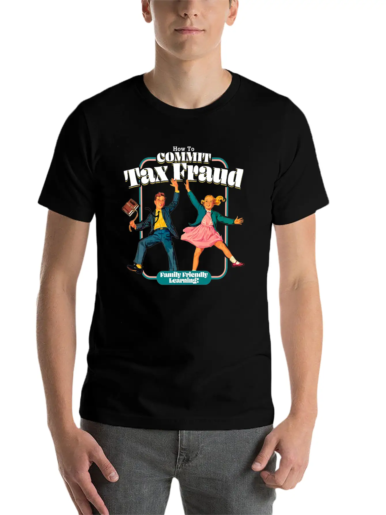 How To Commit Tax Fraud Family Friendly Learning Relaxed Everyday Tee – Lightweight And Durable Cotton