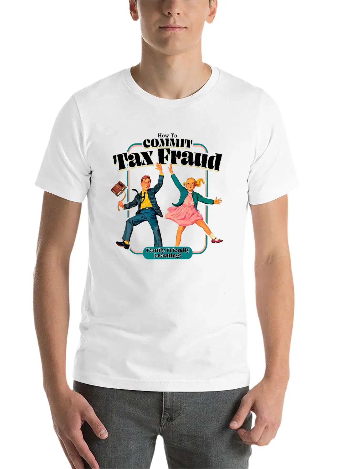 How To Commit Tax Fraud Family Friendly Learning Relaxed Everyday Tee – Lightweight And Durable Cotton