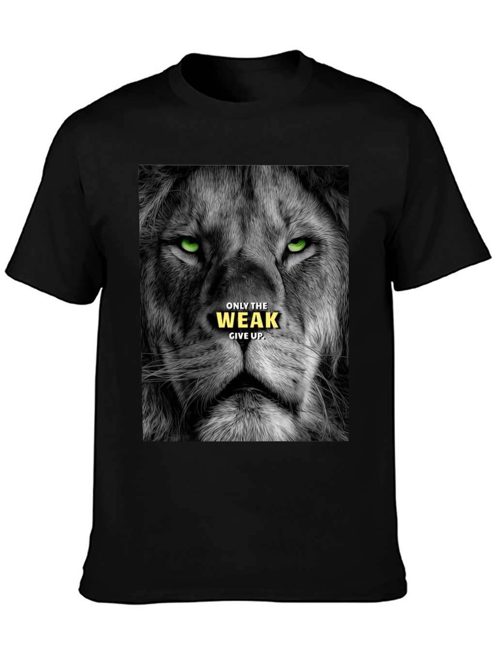 Lion Graphic Tee: Only The Weak Give Up