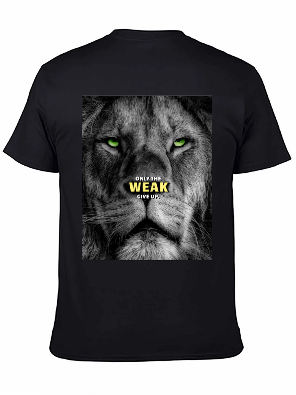 Lion Graphic Tee: Only The Weak Give Up