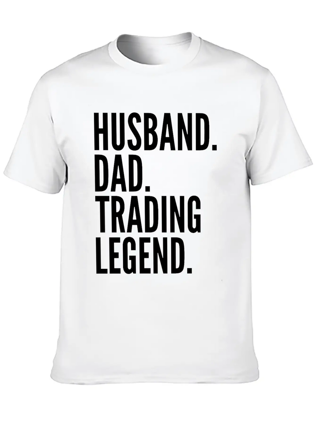 Husband Dad Trading Legend Funny Trader Gift Modern Fit Casual T-Shirt – Clean And Versatile Design