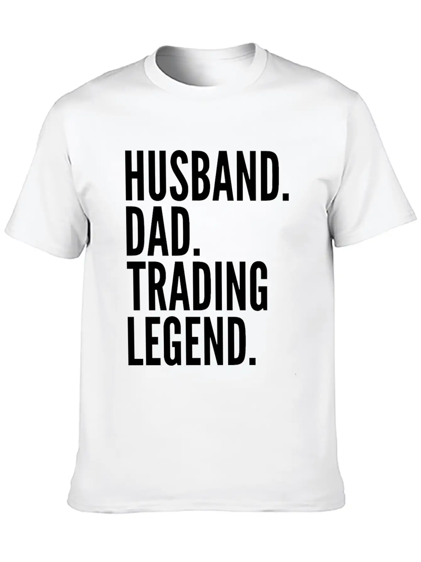 Husband Dad Trading Legend Funny Trader Gift Modern Fit Casual T-Shirt – Clean And Versatile Design