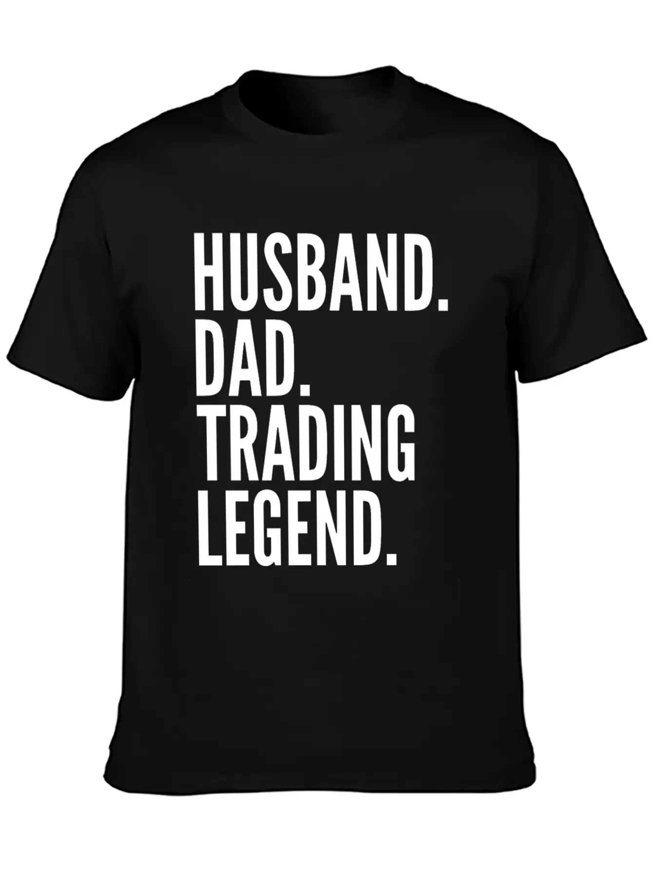 Husband Dad Trading Legend Funny Trader Gift Modern Fit Casual T-Shirt – Clean And Versatile Design