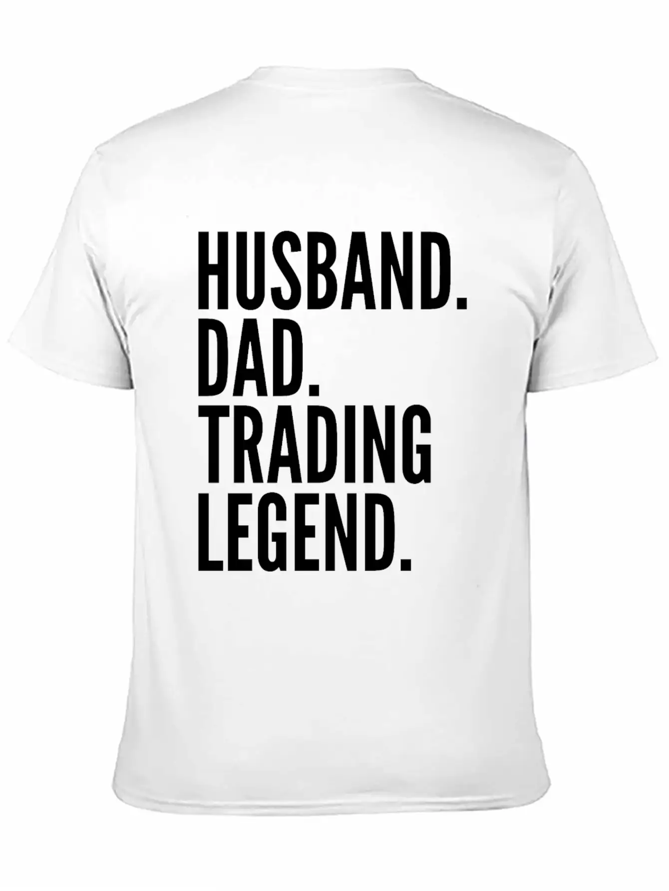 Husband Dad Trading Legend Funny Trader Gift Modern Fit Casual T-Shirt – Clean And Versatile Design