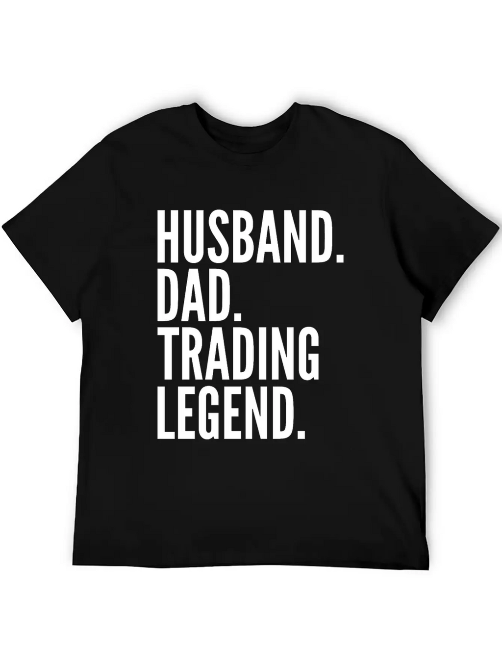 Husband Dad Trading Legend Funny Trader Gift Modern Fit Casual T-Shirt – Clean And Versatile Design