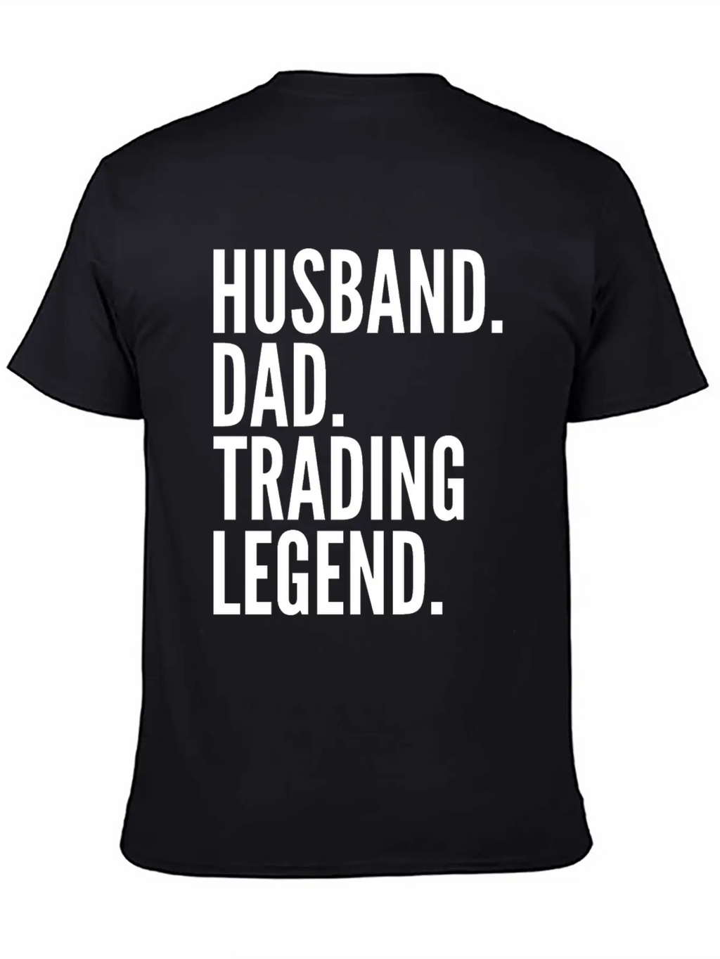 Husband Dad Trading Legend Funny Trader Gift Modern Fit Casual T-Shirt – Clean And Versatile Design