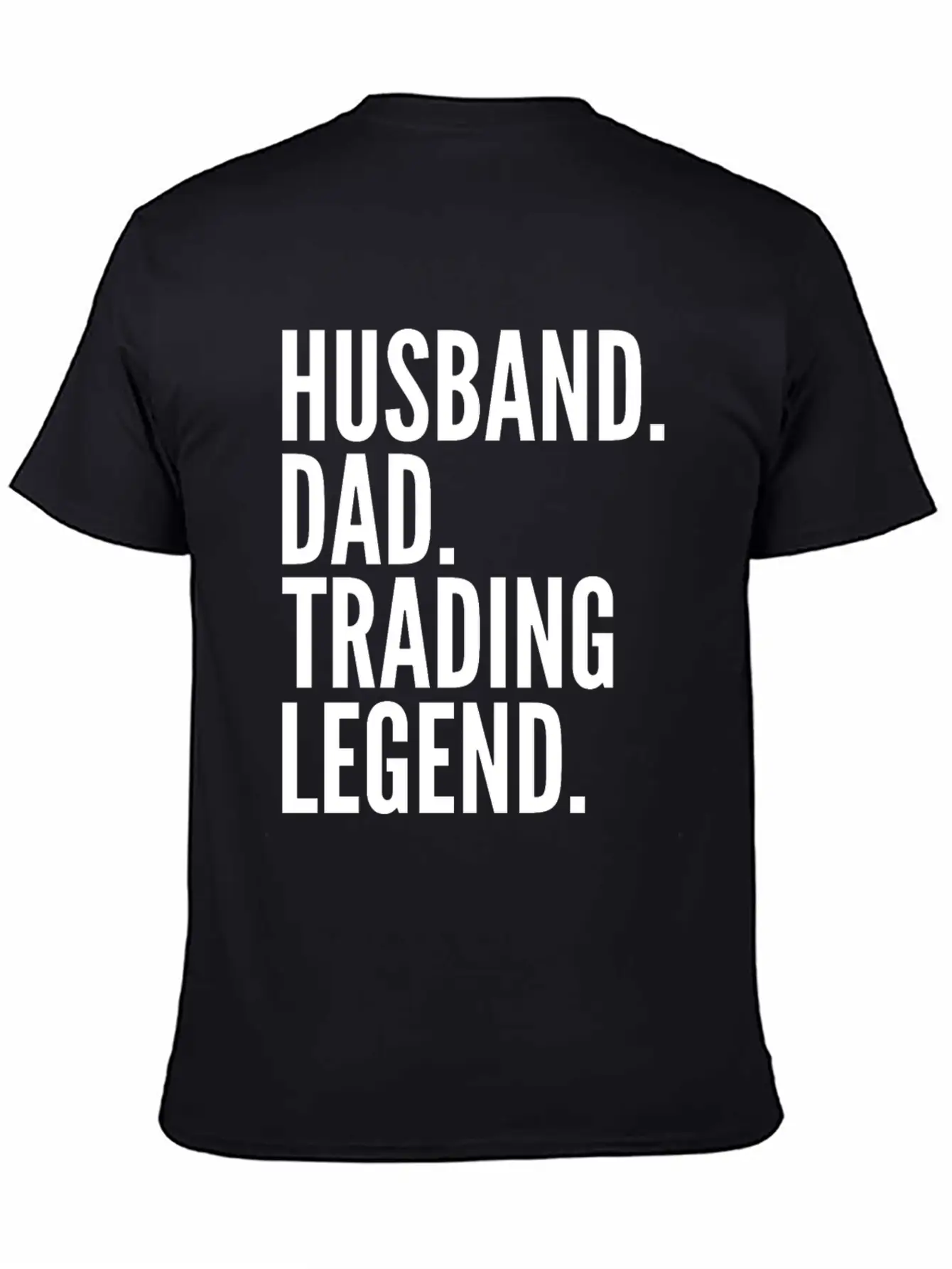 Husband Dad Trading Legend Funny Trader Gift Modern Fit Casual T-Shirt – Clean And Versatile Design
