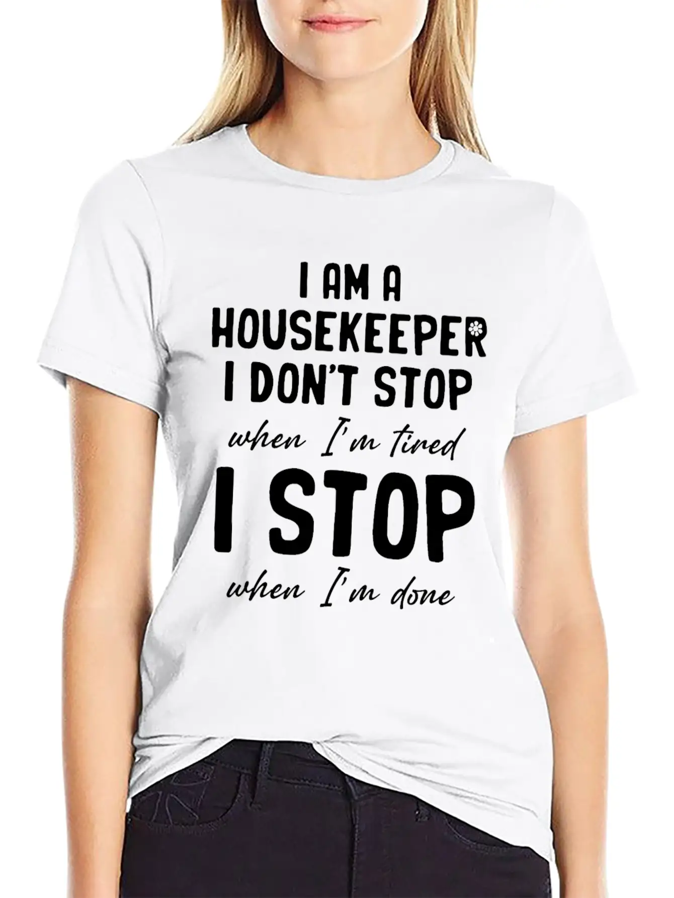 I Am A Housekeeper I Don't Stop When I'm Tired Essential Unisex Summer Tee – Soft Cotton Casual Fit