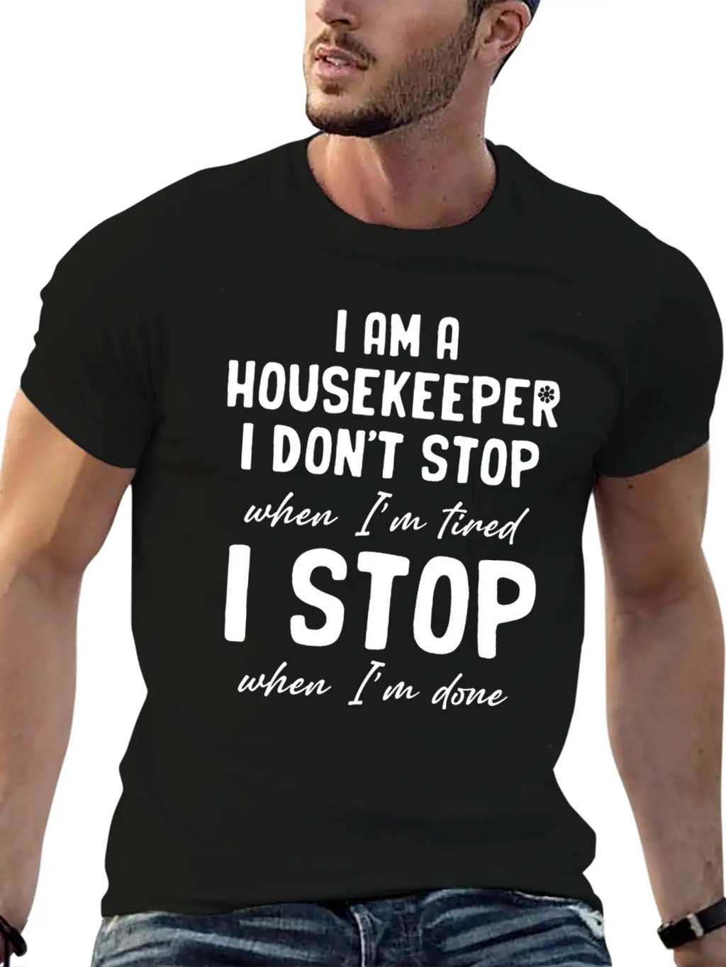 I Am A Housekeeper I Don't Stop When I'm Tired Essential Unisex Summer Tee – Soft Cotton Casual Fit