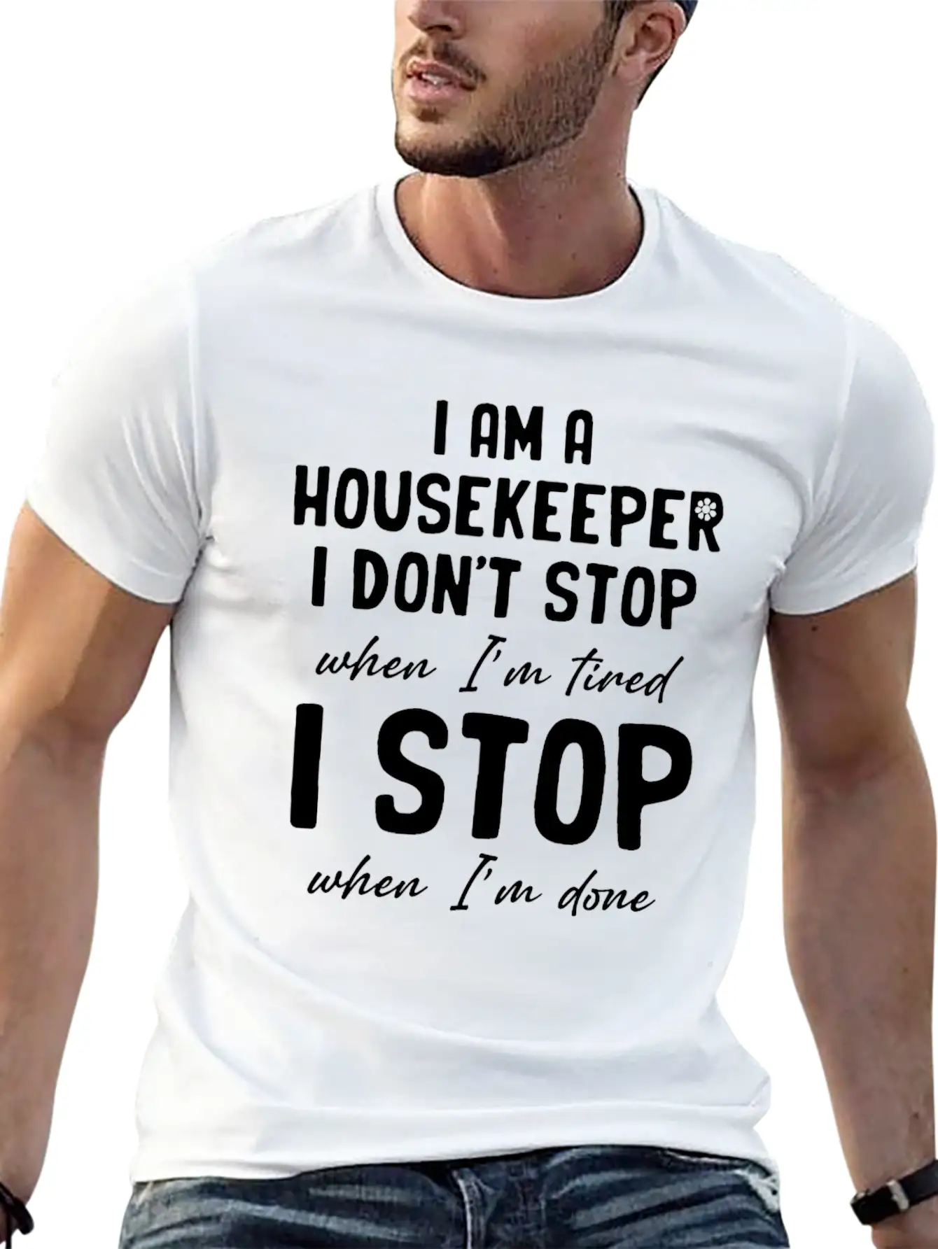 I Am A Housekeeper I Don't Stop When I'm Tired Essential Unisex Summer Tee – Soft Cotton Casual Fit