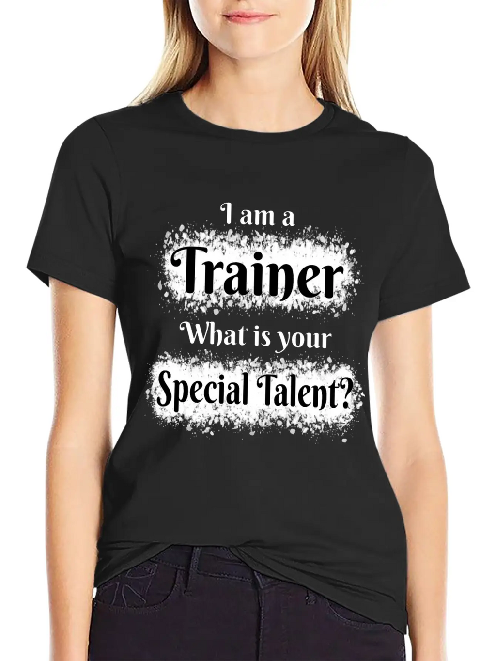 I Am A Trainer! What Is Your Special Talent? Stylish Everyday T-Shirt – Unisex Basic Cotton Tee