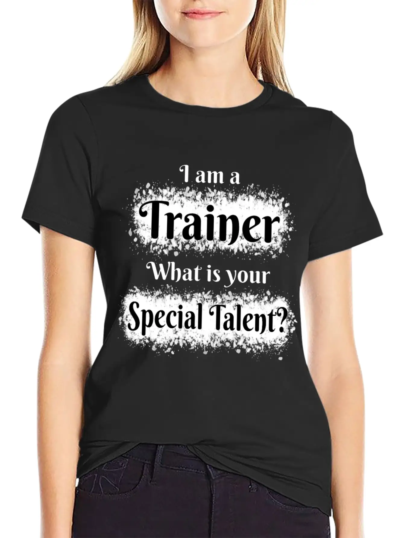 I Am A Trainer! What Is Your Special Talent? Stylish Everyday T-Shirt – Unisex Basic Cotton Tee