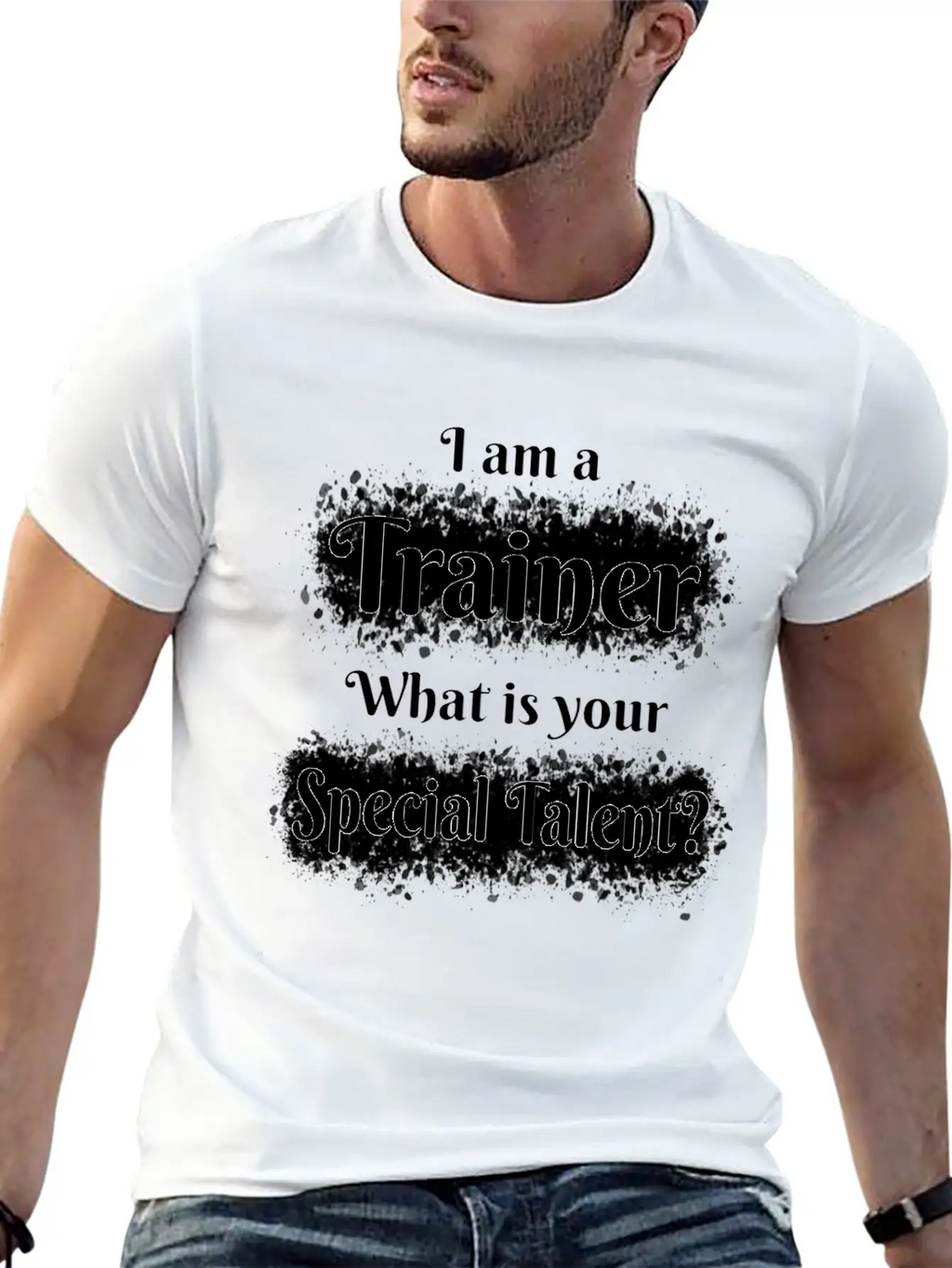 I Am A Trainer! What Is Your Special Talent? Stylish Everyday T-Shirt – Unisex Basic Cotton Tee