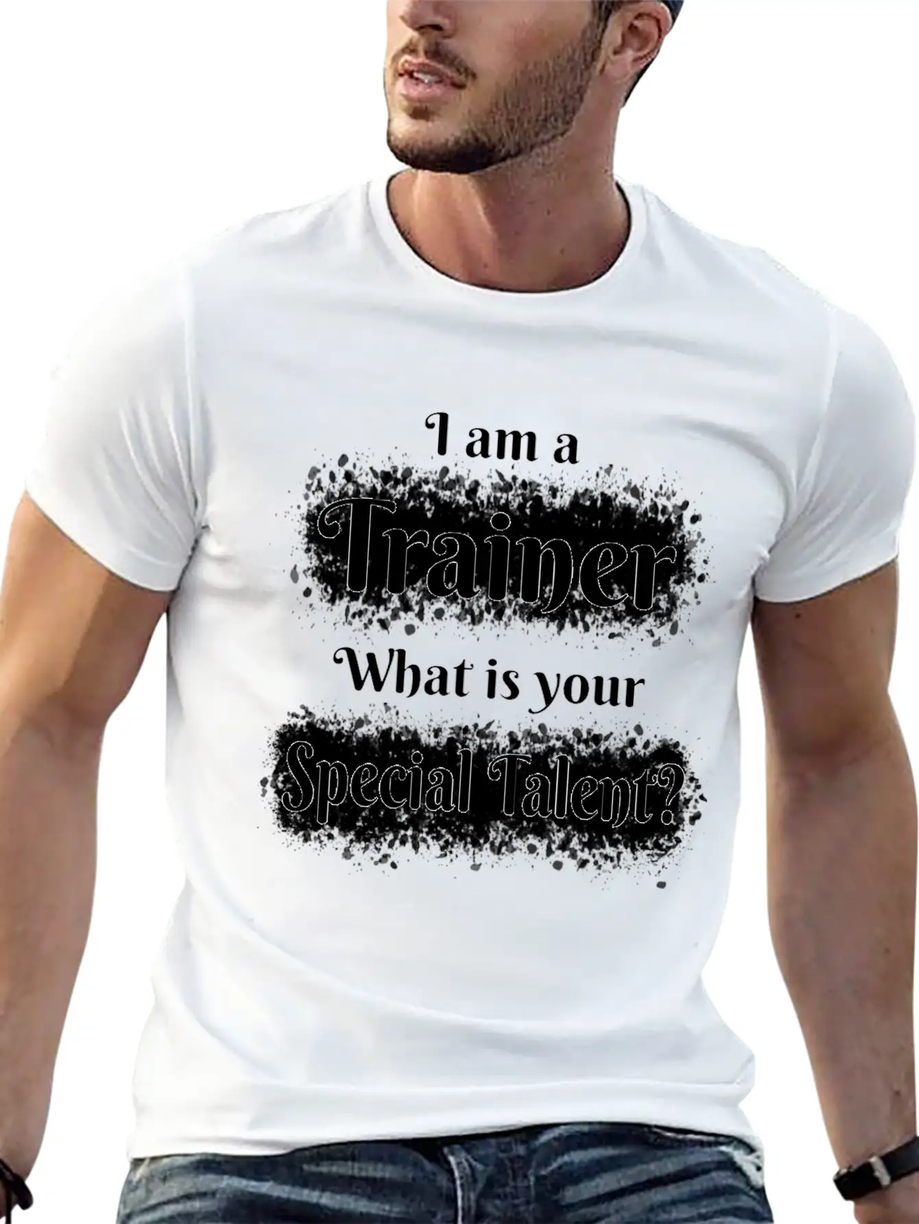 I Am A Trainer! What Is Your Special Talent? Stylish Everyday T-Shirt – Unisex Basic Cotton Tee