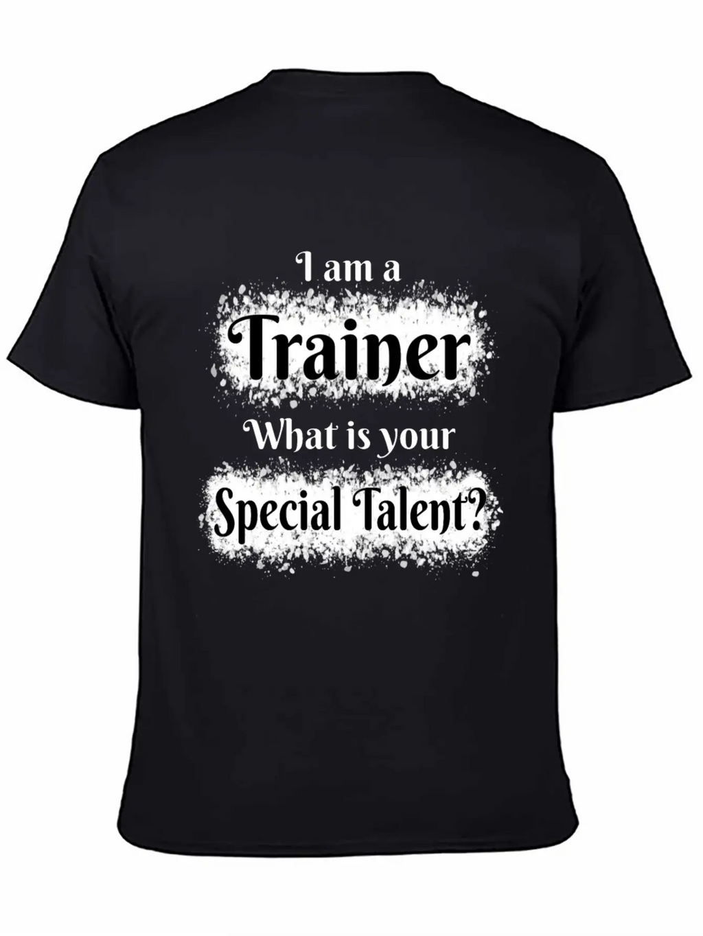 I Am A Trainer! What Is Your Special Talent? Stylish Everyday T-Shirt – Unisex Basic Cotton Tee