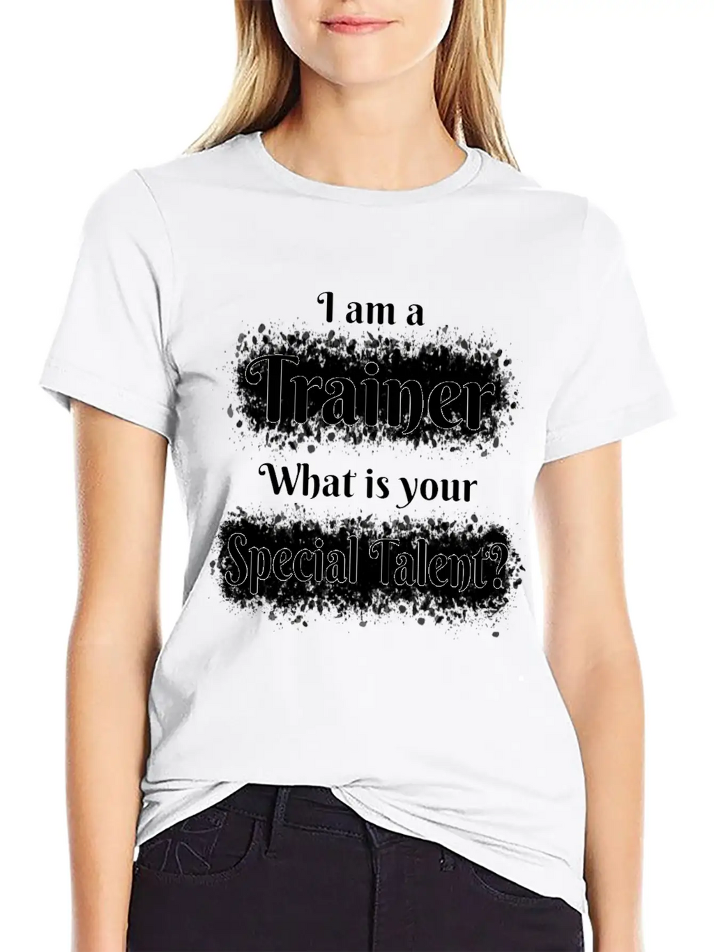 I Am A Trainer! What Is Your Special Talent? Stylish Everyday T-Shirt – Unisex Basic Cotton Tee