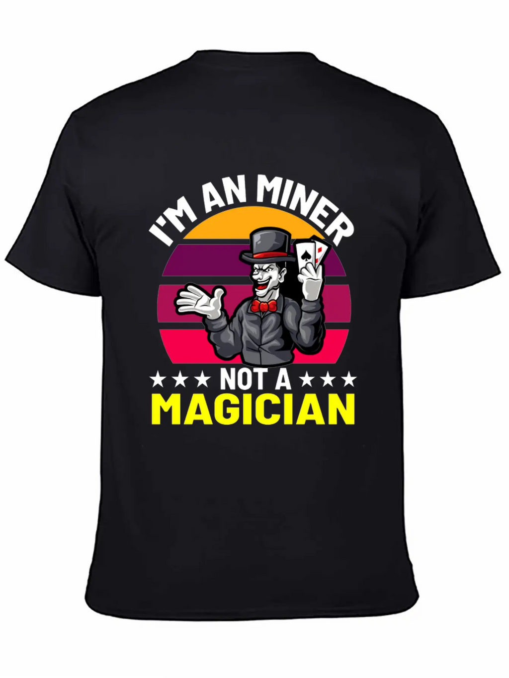 I Am An Miner Not A Magician Essential Cotton Tee For Daily Outfits – Unisex Style