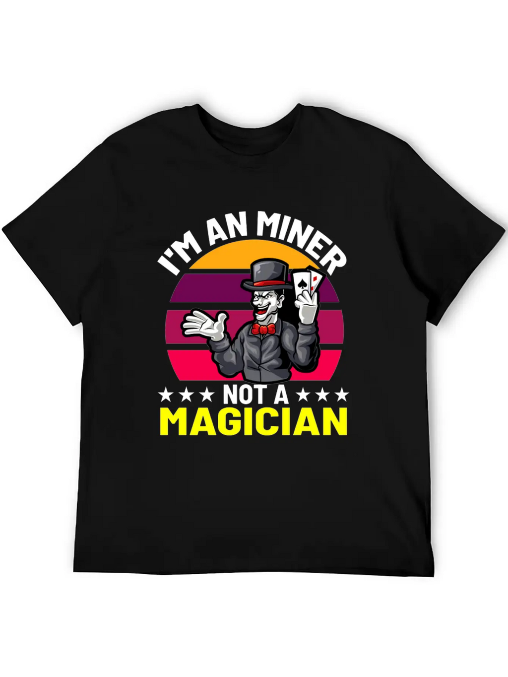I Am An Miner Not A Magician Essential Cotton Tee For Daily Outfits – Unisex Style
