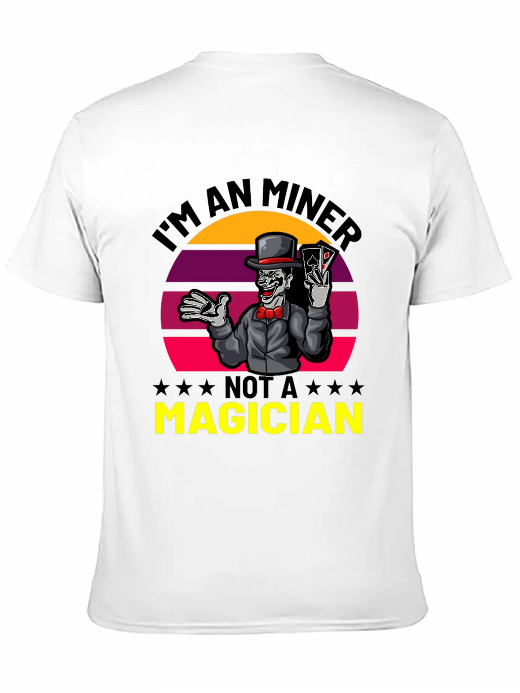 I Am An Miner Not A Magician Essential Cotton Tee For Daily Outfits – Unisex Style