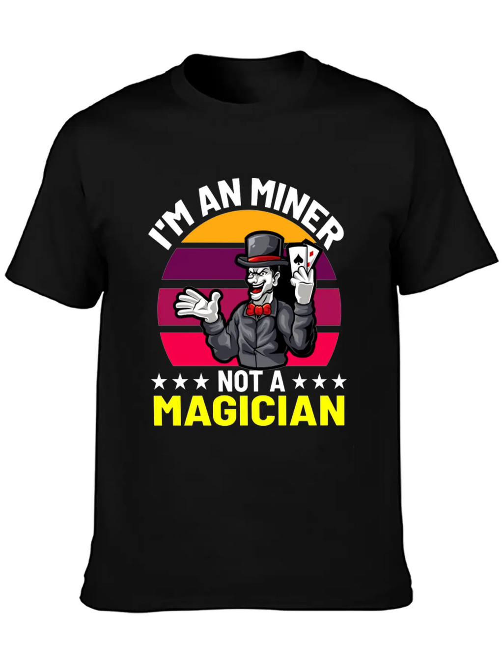 I Am An Miner Not A Magician Essential Cotton Tee For Daily Outfits – Unisex Style