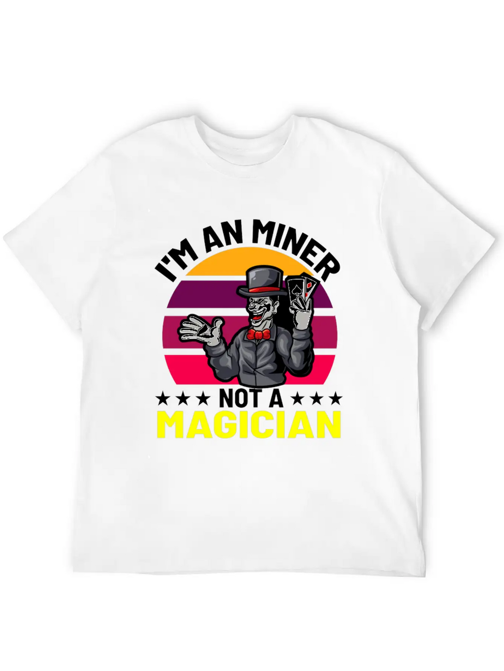 I Am An Miner Not A Magician Essential Cotton Tee For Daily Outfits – Unisex Style