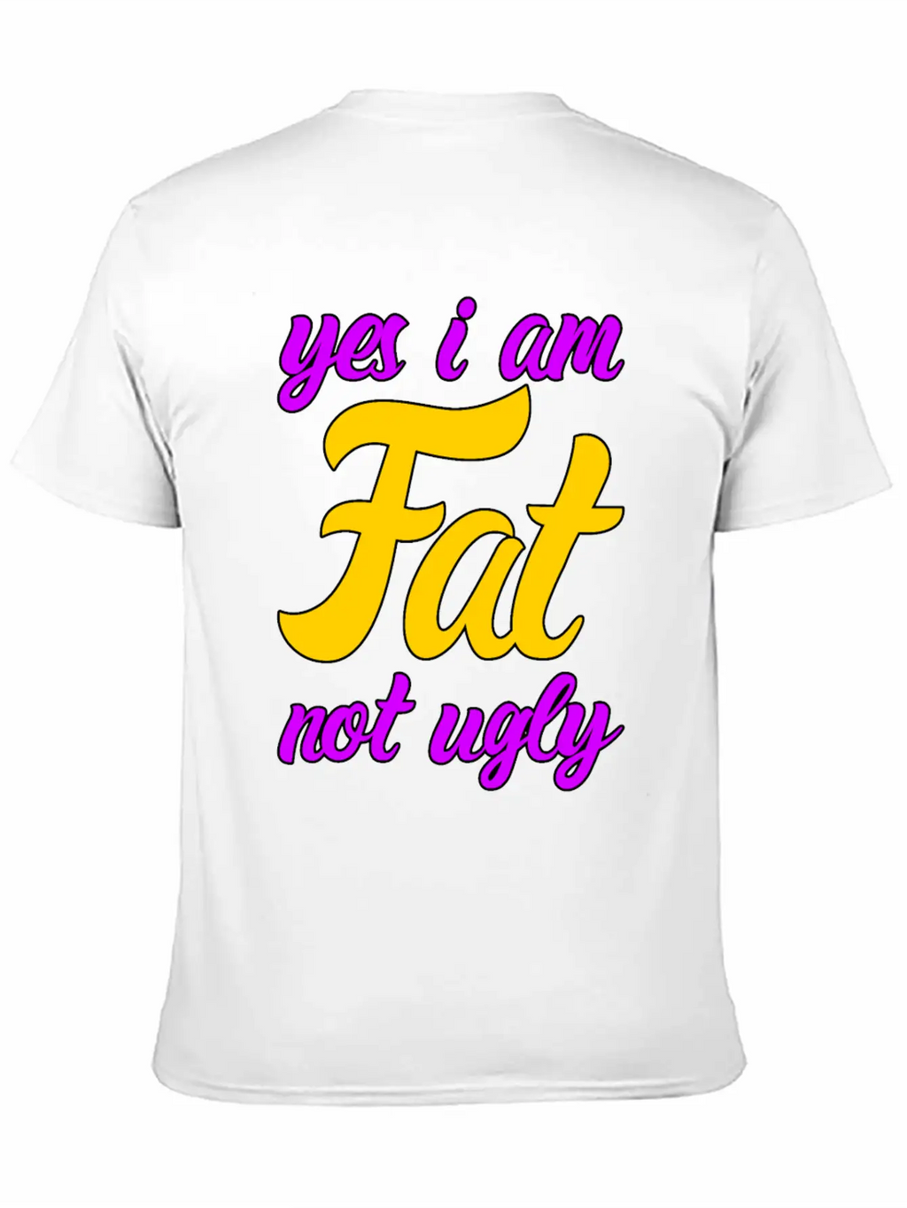 I Am Fat Not Ugly Body Positivity Essential Cotton Tee For Daily Outfits – Unisex Style
