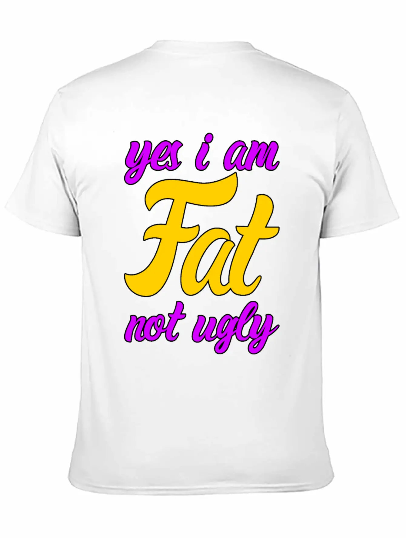 I Am Fat Not Ugly Body Positivity Essential Cotton Tee For Daily Outfits – Unisex Style