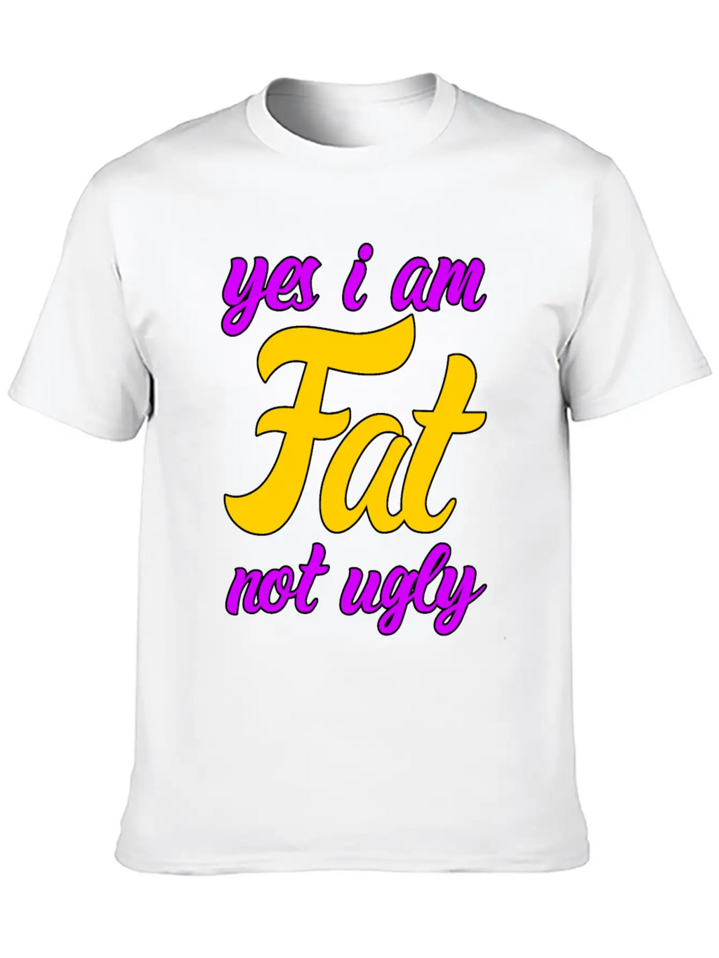 I Am Fat Not Ugly Body Positivity Essential Cotton Tee For Daily Outfits – Unisex Style
