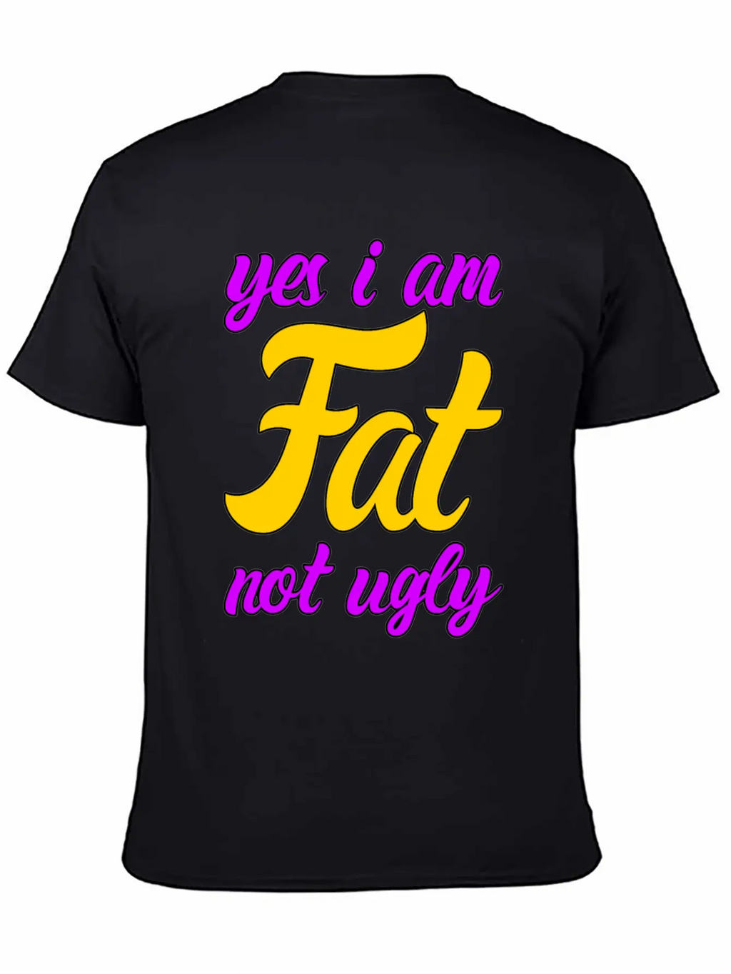 I Am Fat Not Ugly Body Positivity Essential Cotton Tee For Daily Outfits – Unisex Style