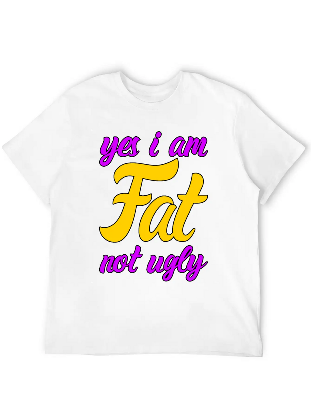 I Am Fat Not Ugly Body Positivity Essential Cotton Tee For Daily Outfits – Unisex Style