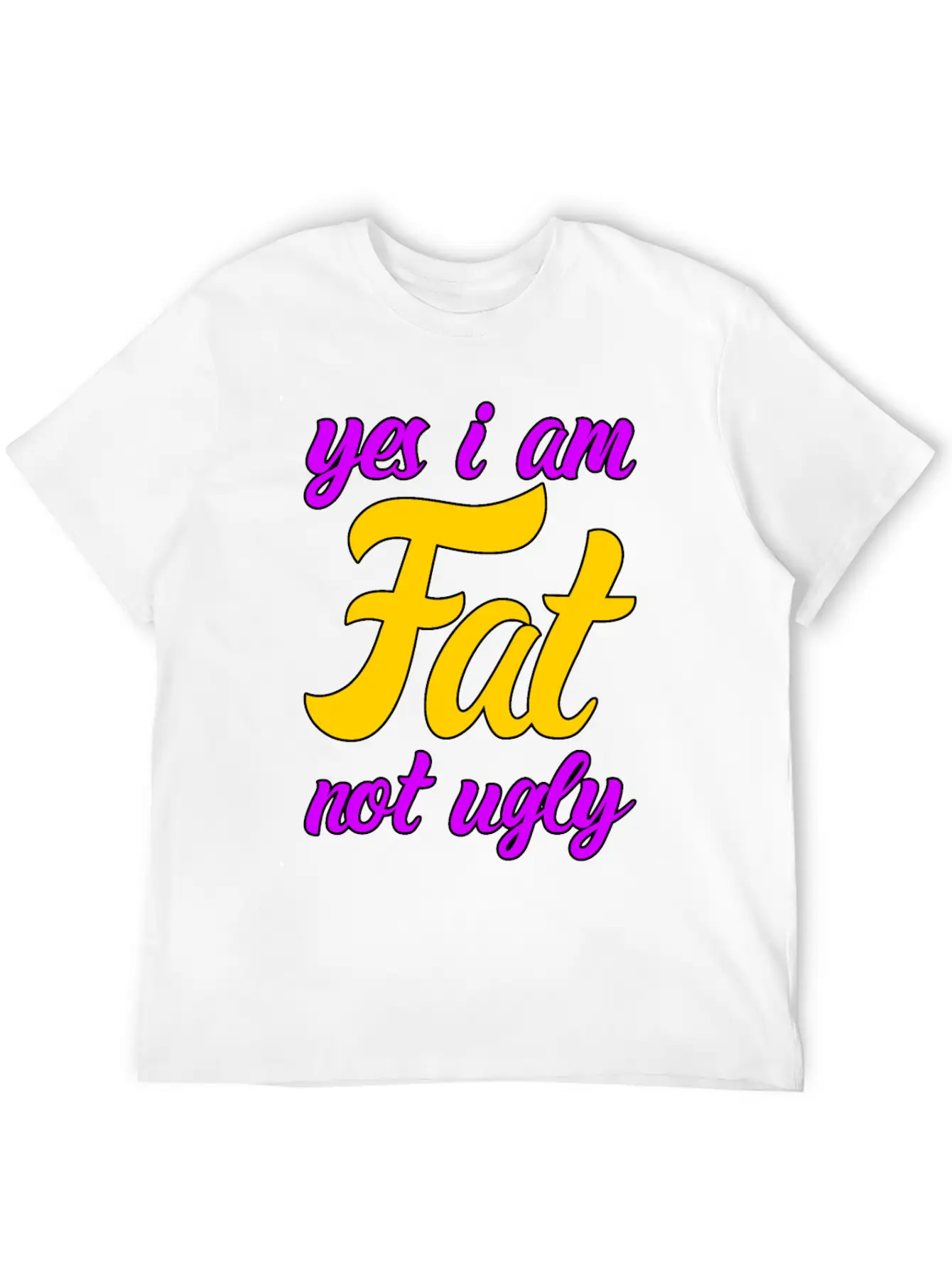 I Am Fat Not Ugly Body Positivity Essential Cotton Tee For Daily Outfits – Unisex Style