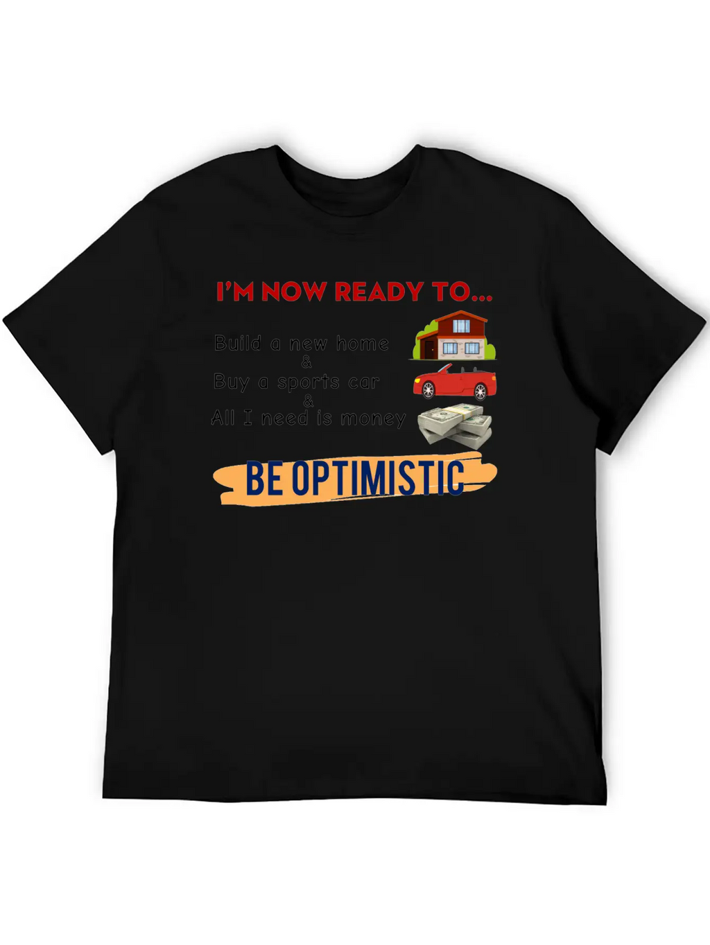 I Am Now Ready For The Life Meme Funny Happy Unisex Casual T-Shirt – Clean Design For Daily Comfort