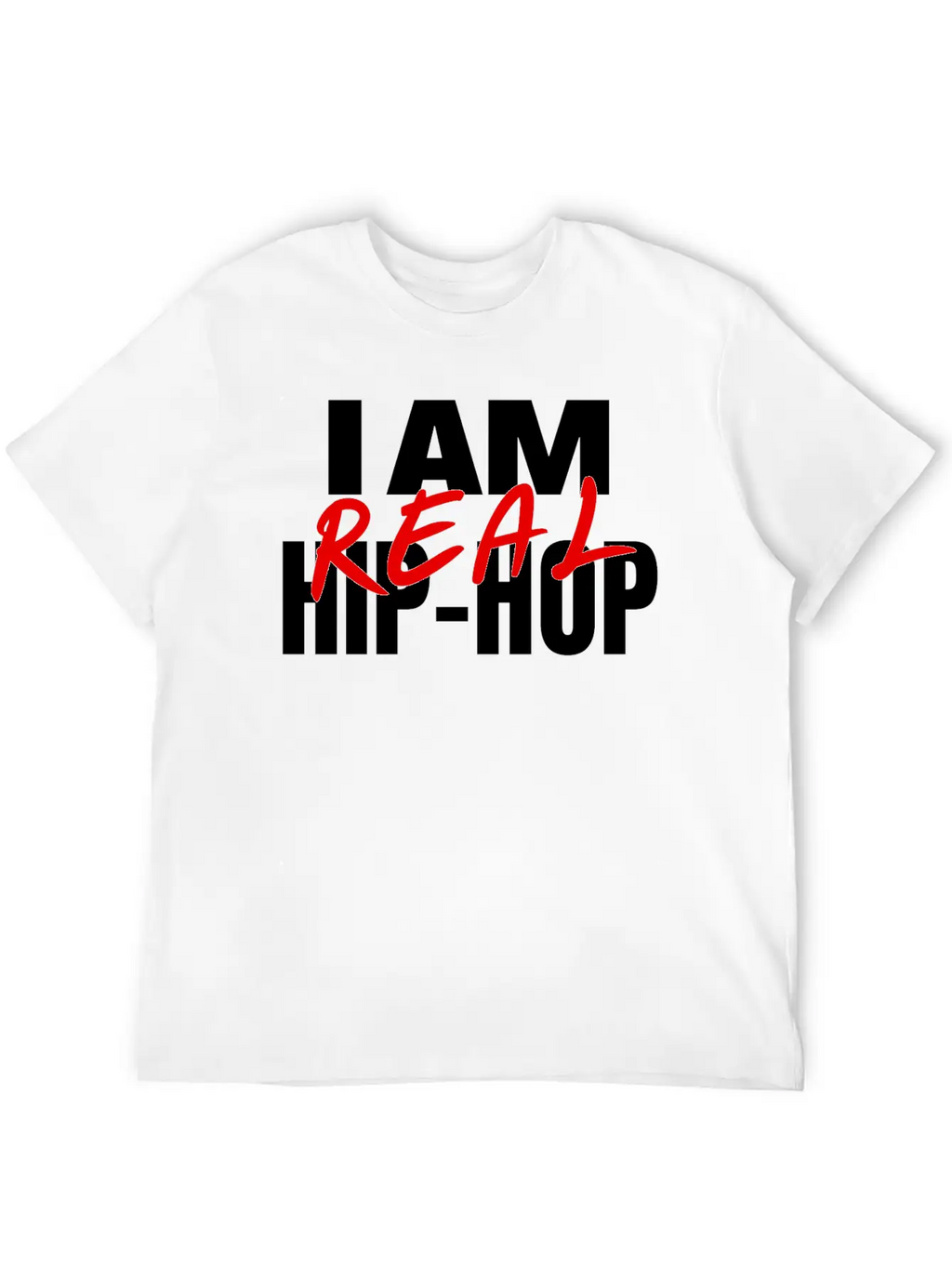 I Am Real Hip-Hop Timeless Short Sleeve Tee – Comfy And Minimalist Design