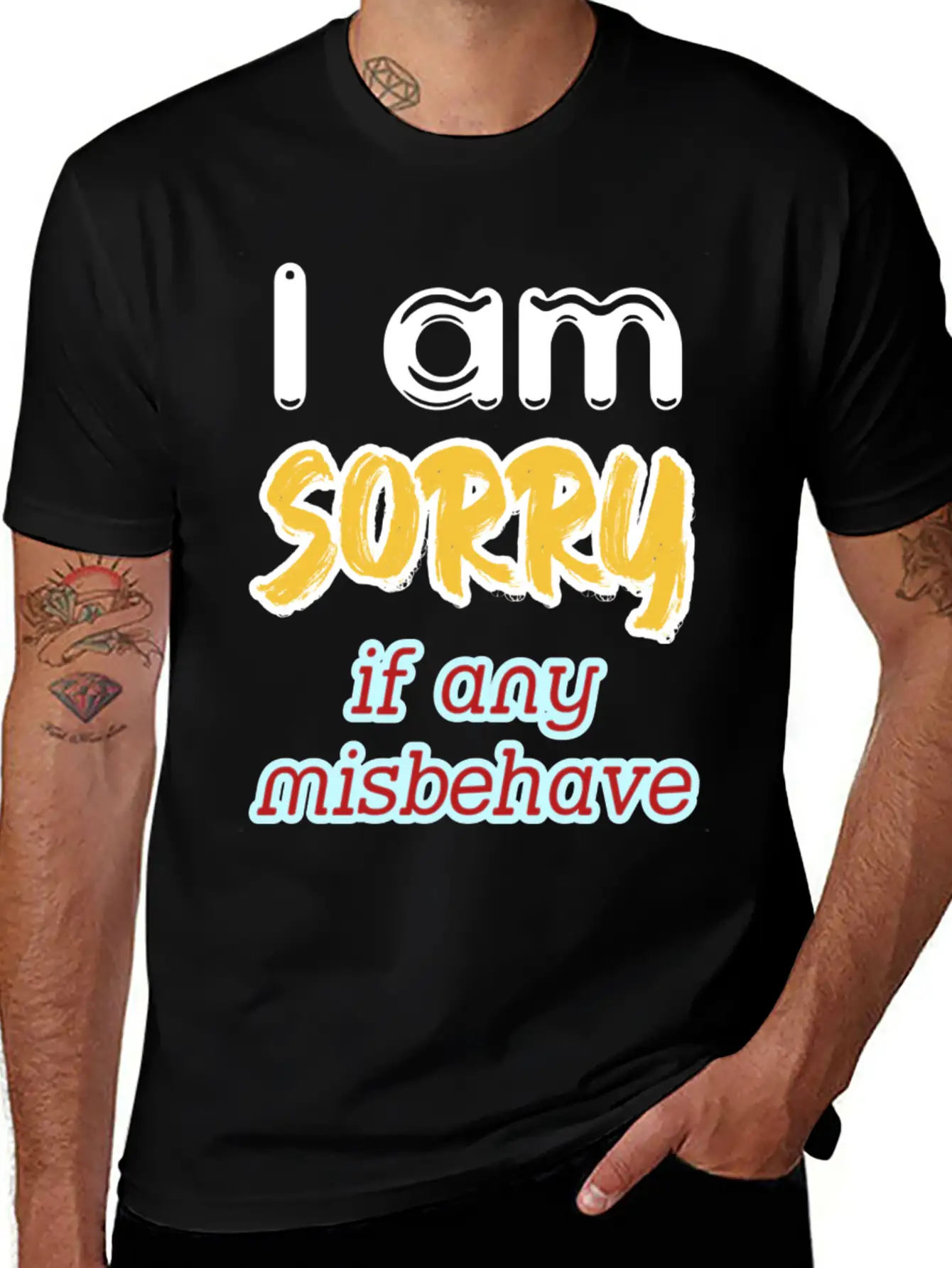 I Am Sorry, If Any, Misbehave, Serious Quote. Relaxed Everyday Tee – Lightweight And Durable Cotton
