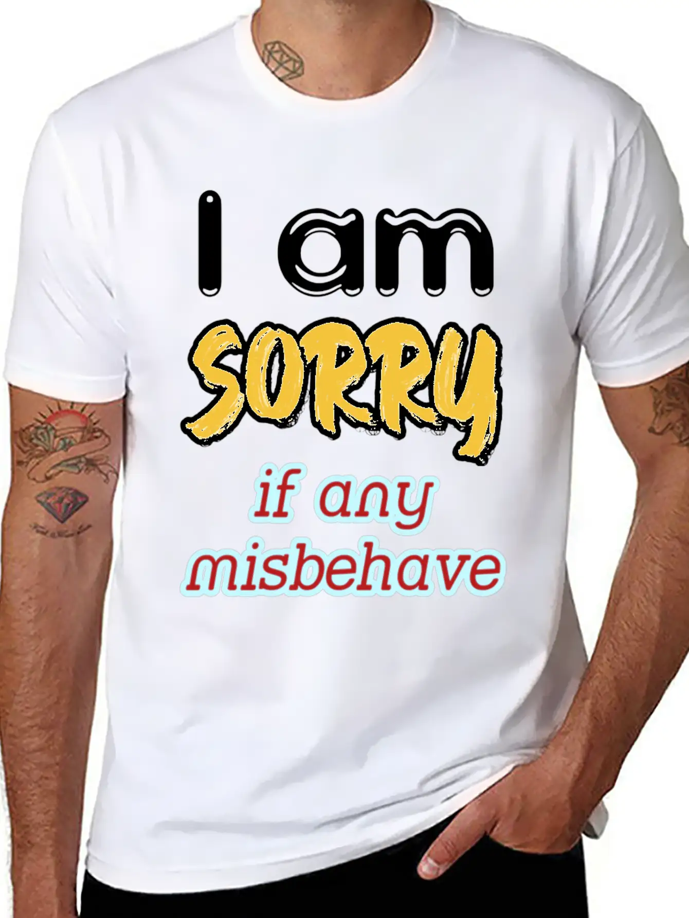 I Am Sorry, If Any, Misbehave, Serious Quote. Relaxed Everyday Tee – Lightweight And Durable Cotton