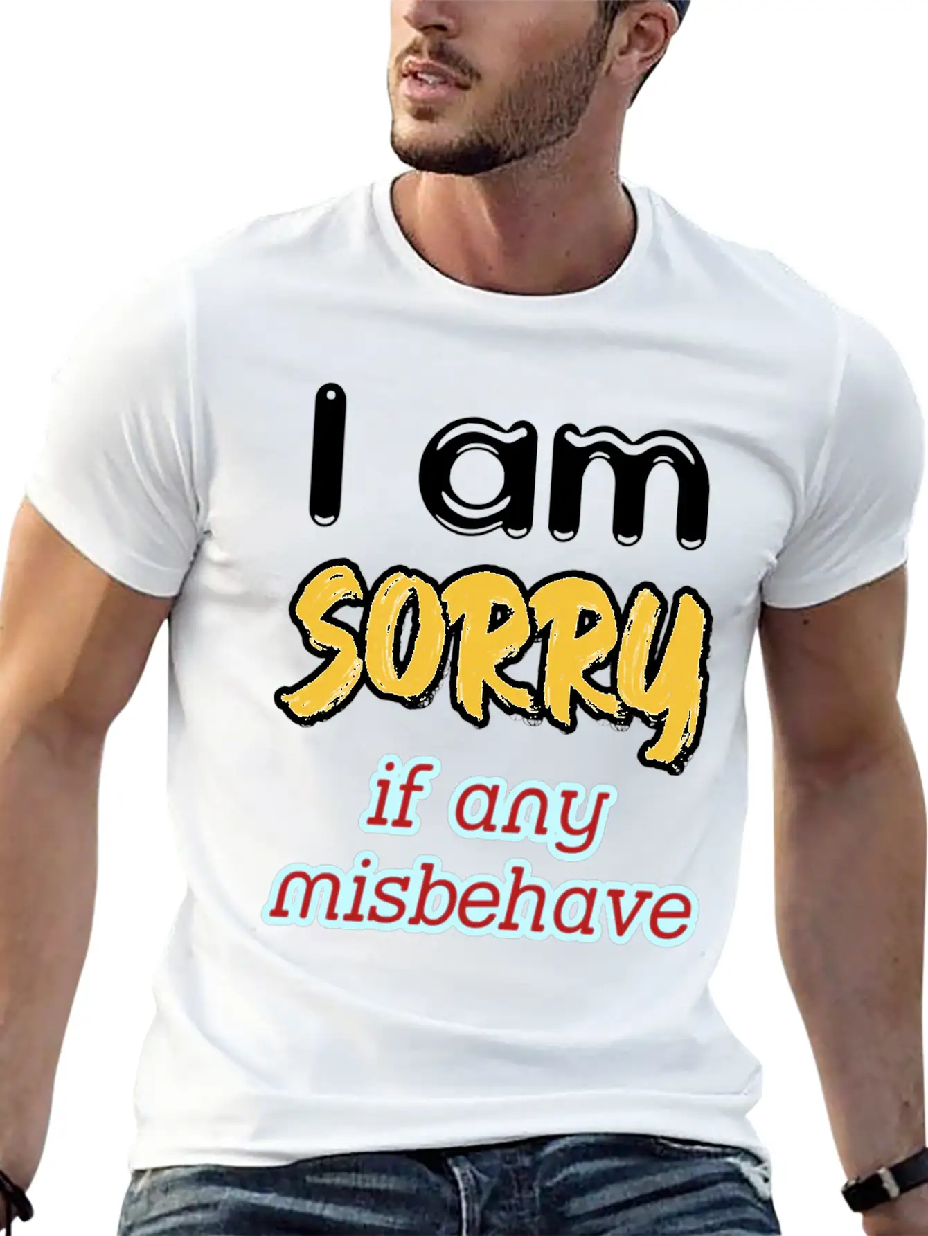 I Am Sorry, If Any, Misbehave, Serious Quote. Relaxed Everyday Tee – Lightweight And Durable Cotton
