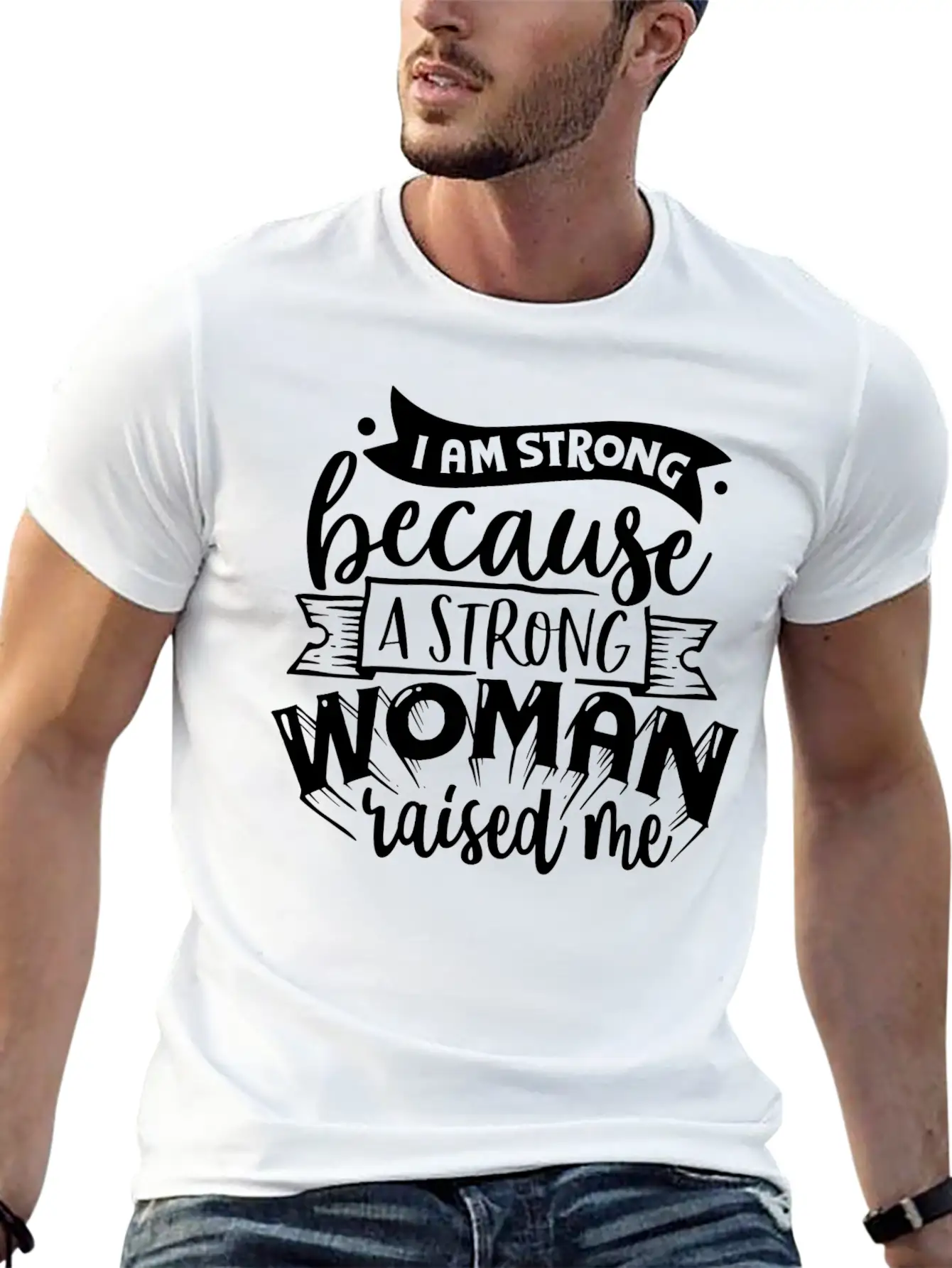 I Am Strong Because A Strong Woman Raised Me Stylish Everyday T-Shirt – Unisex Basic Cotton Tee