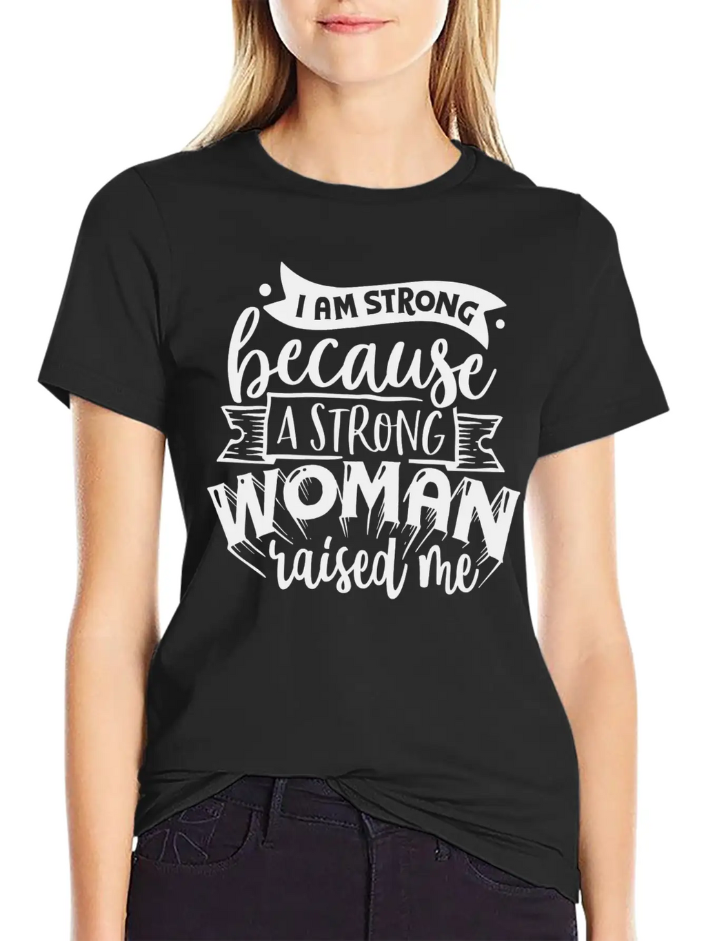 I Am Strong Because A Strong Woman Raised Me Stylish Everyday T-Shirt – Unisex Basic Cotton Tee