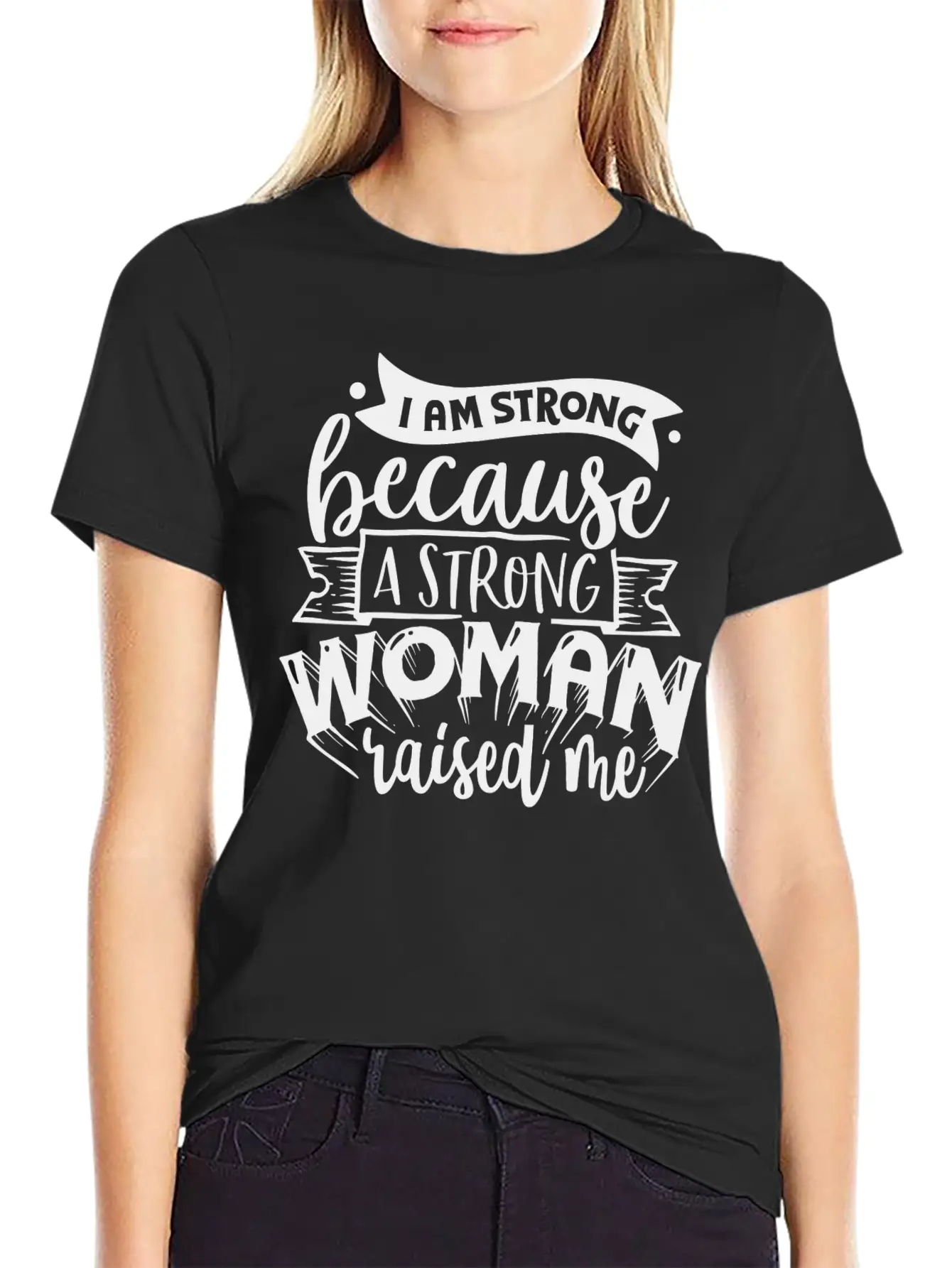 I Am Strong Because A Strong Woman Raised Me Stylish Everyday T-Shirt – Unisex Basic Cotton Tee