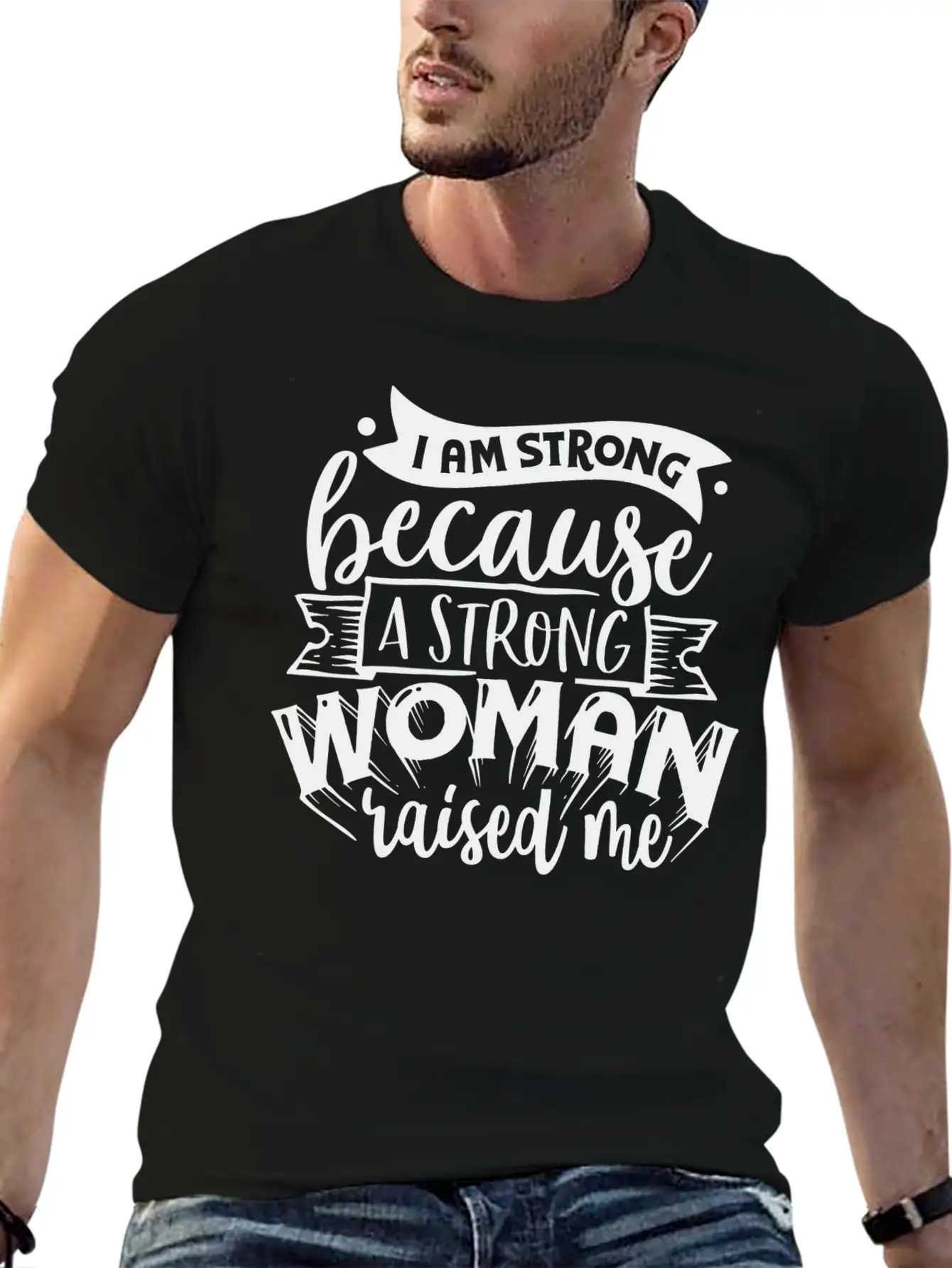 I Am Strong Because A Strong Woman Raised Me Stylish Everyday T-Shirt – Unisex Basic Cotton Tee