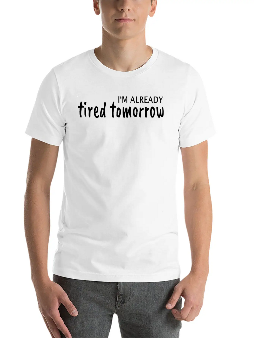 I Am Tired Tomorrow Basic Graphic T-Shirt – Daily Comfort In Soft Cotton