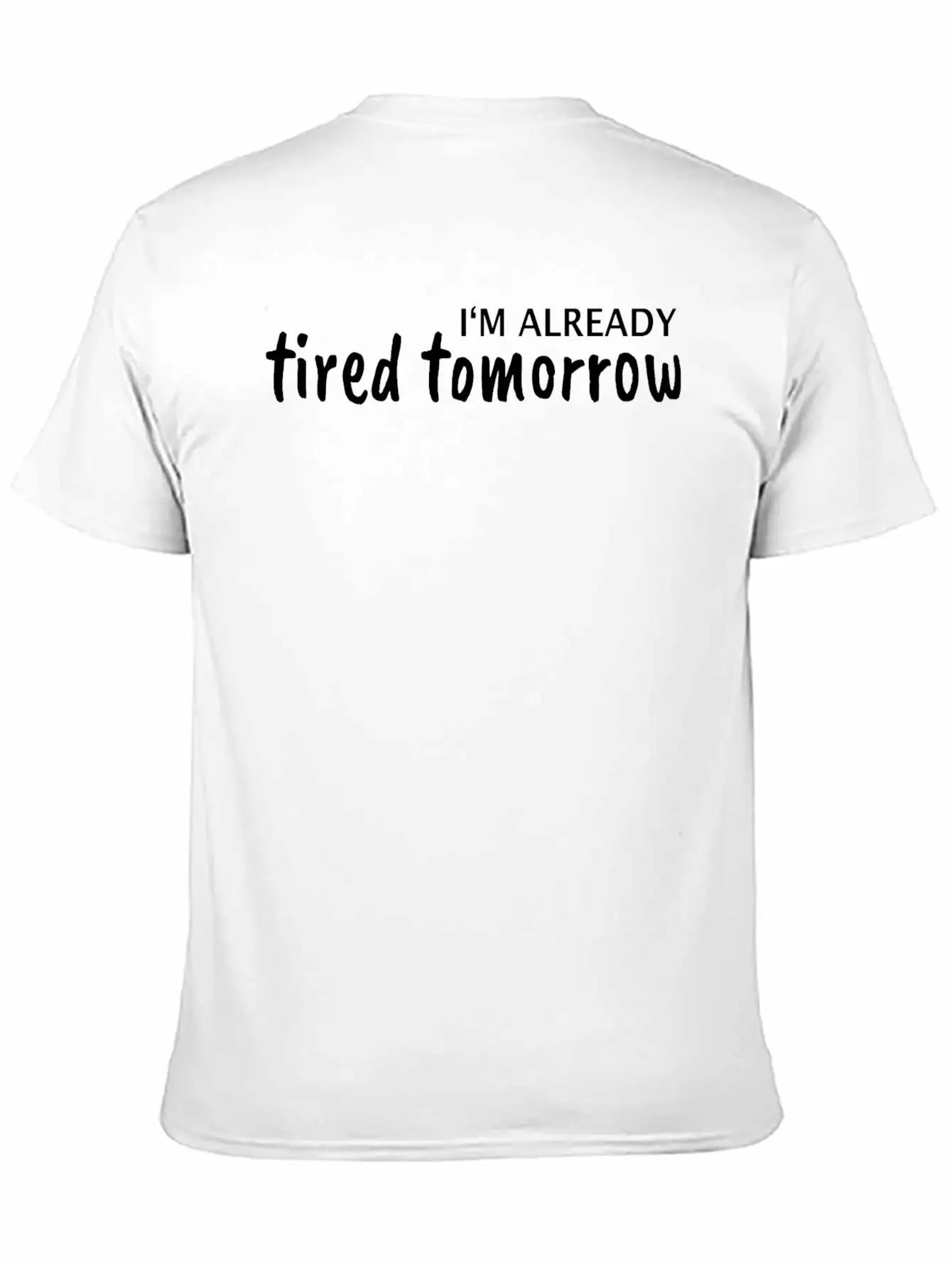 I Am Tired Tomorrow Basic Graphic T-Shirt – Daily Comfort In Soft Cotton