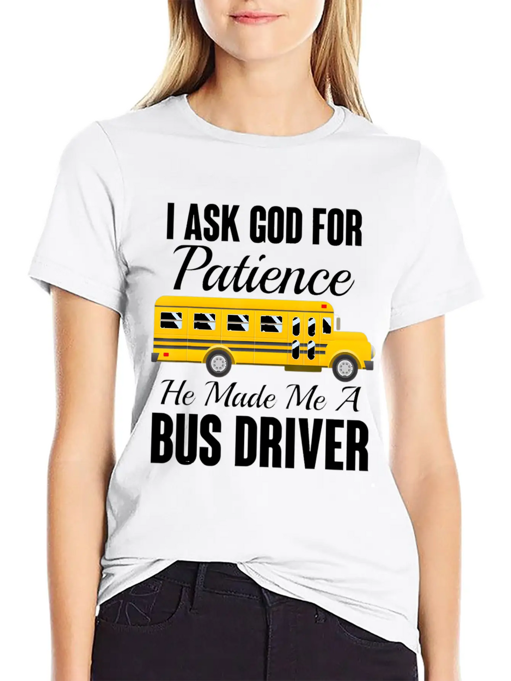 I Ask God For Patience Funny School Bus Driver Classic Cotton Tee – Unisex Comfort For Any Season
