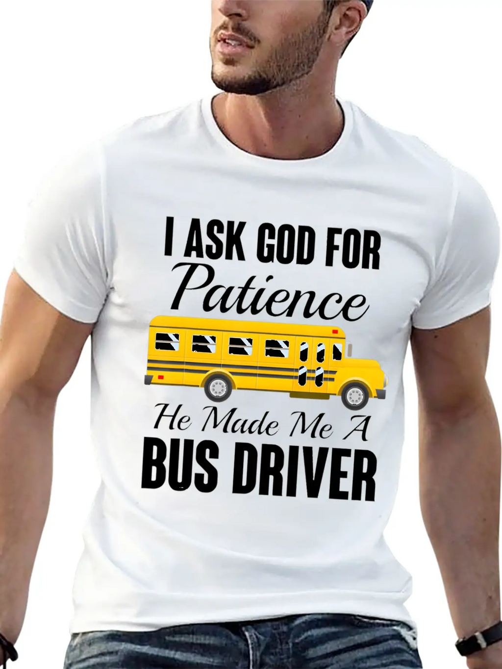 I Ask God For Patience Funny School Bus Driver Classic Cotton Tee – Unisex Comfort For Any Season