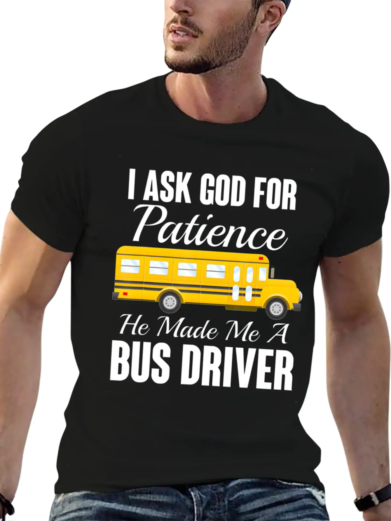 I Ask God For Patience Funny School Bus Driver Classic Cotton Tee – Unisex Comfort For Any Season