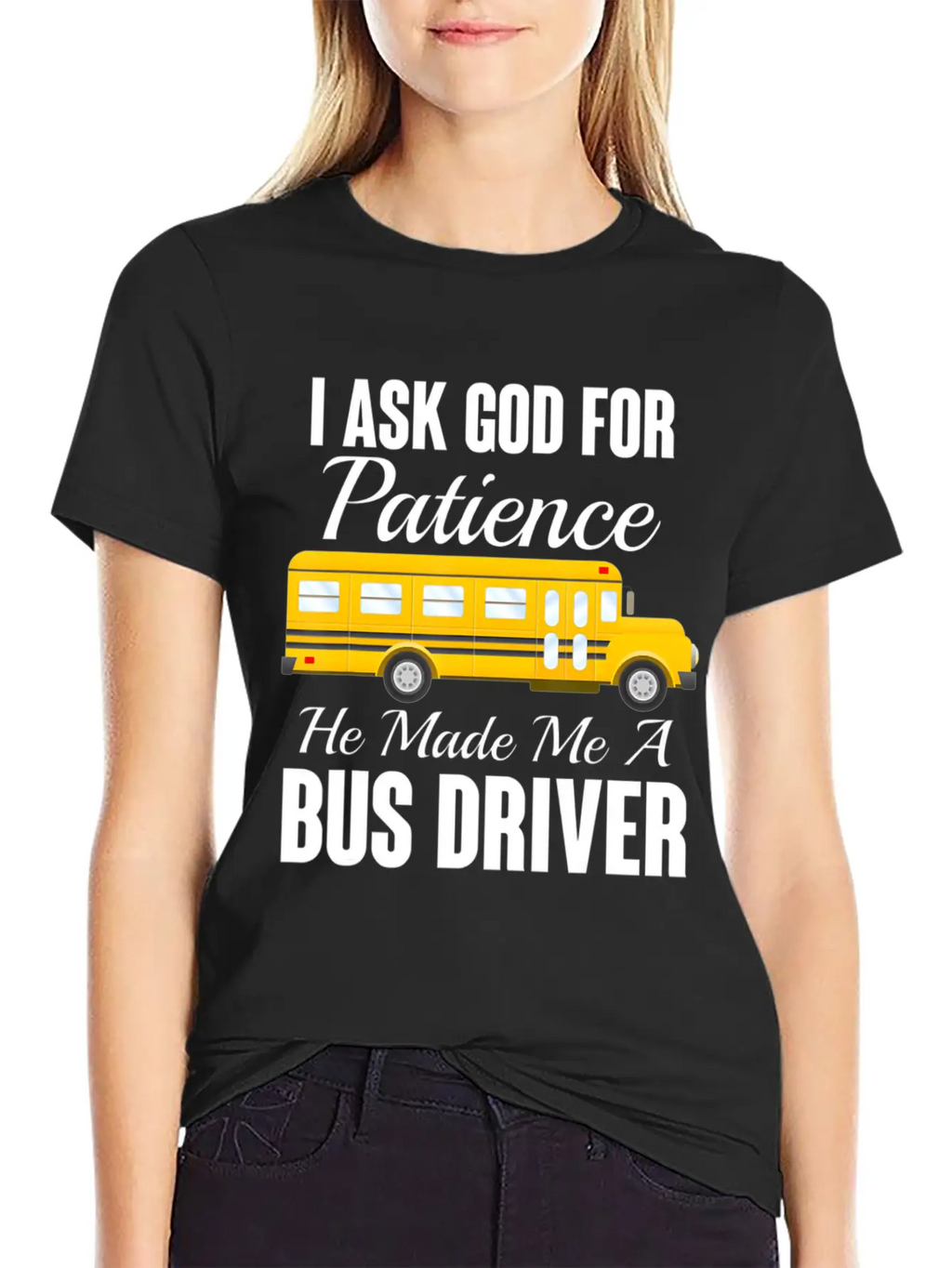 I Ask God For Patience Funny School Bus Driver Classic Cotton Tee – Unisex Comfort For Any Season