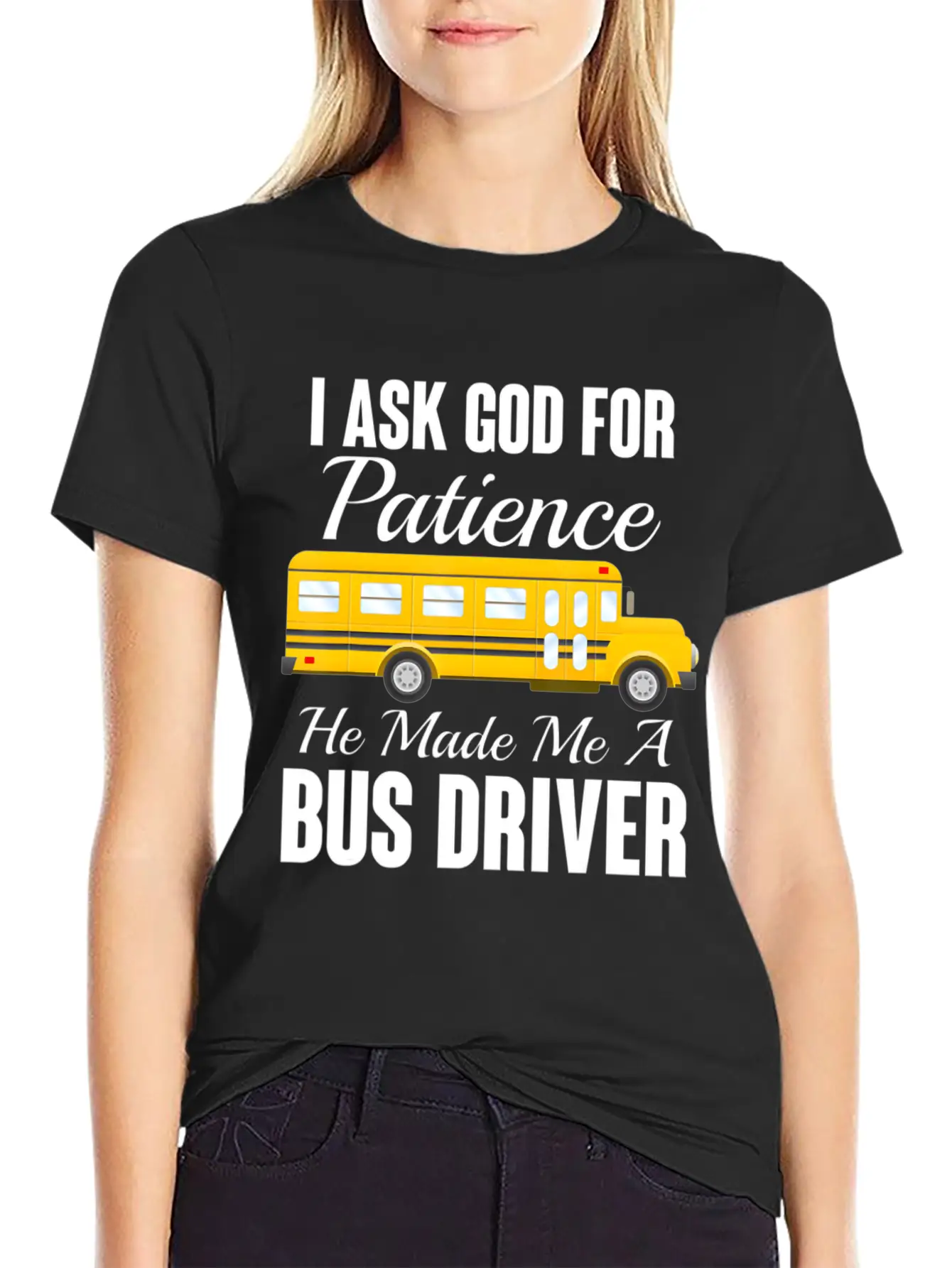 I Ask God For Patience Funny School Bus Driver Classic Cotton Tee – Unisex Comfort For Any Season