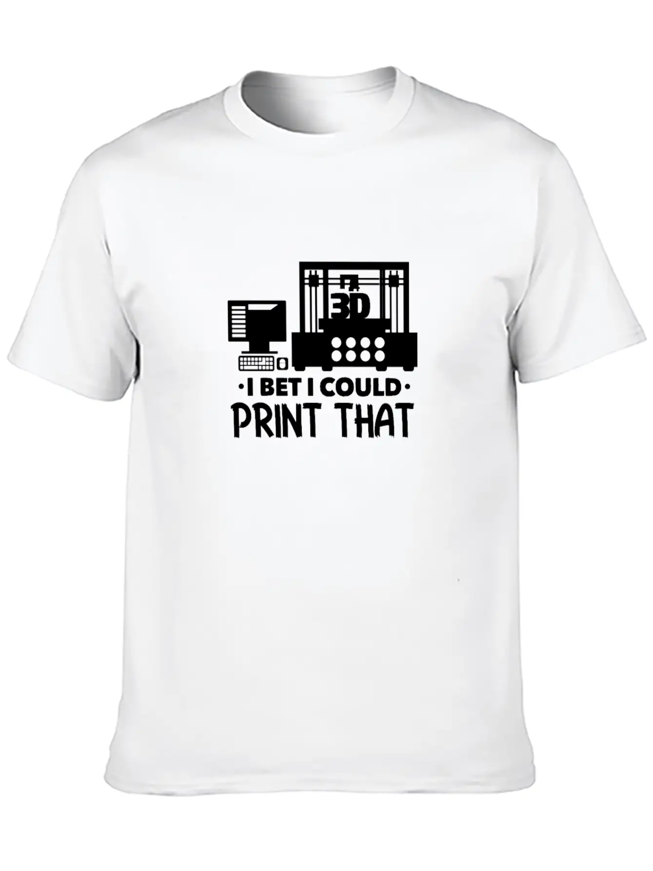I Bet I Could Print That 3D Printer Breathable Soft Cotton T-Shirt – Timeless Casual Look