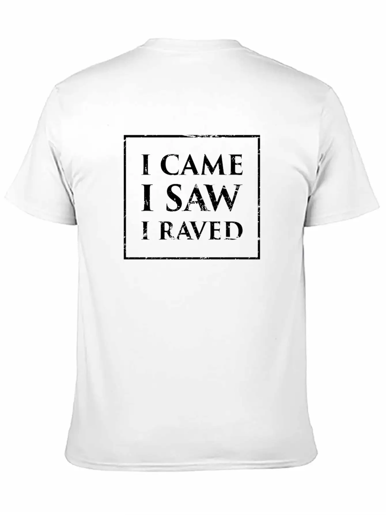 I Came, I Saw, I Raved | EDM & Music Festival Stylish Everyday T-Shirt – Unisex Basic Cotton Tee