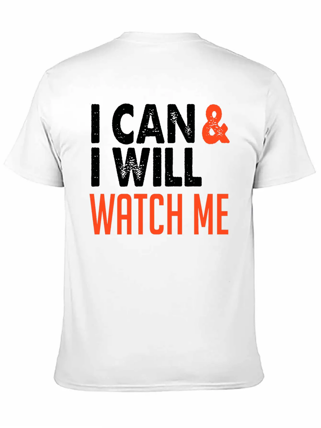 I Can & I Will, Watch Me Essential Cotton Tee For Daily Outfits – Unisex Style